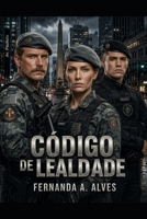 Código de lealdade (Códigos: Vidas em combate) (Portuguese Edition) B0HC7V253G Book Cover