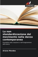 La non standardizzazione del movimento nella danza contemporanea (Italian Edition) 6208375169 Book Cover