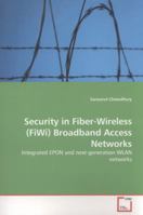 Security in Fiber-Wireless (FiWi) Broadband Access Networks 3639295811 Book Cover