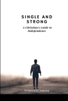 Single and Strong: A Christian's Guide to Independence 6144439773 Book Cover