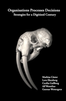 Organisations Processes Decisions: Strategies for a Digitised Century B088B8MFGL Book Cover