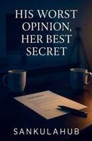 His Worst Opinion, Her Best Secret B0G8CV1932 Book Cover