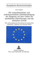 Die Materiellrechtliche Und Kollisionsrechtliche Gleichberechtigung Der Ehegatten Auf Dem Gebiet Der Persoenlichen Ehewirkungen Und Der Elterlichen Ge 3261019115 Book Cover