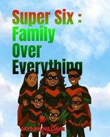 Super Six: Family Over Everything B0FPZG3SFB Book Cover