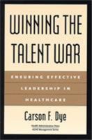 Winning the Talent War: Ensuring Effective Leadership in Healthcare (Management Series) (Management Series (Ann Arbor, Mich.).) 1567931790 Book Cover