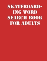 Skateboarding Word Search Book For Adults: large print puzzle book.8,5x11 ,matte cover,soprt Activity Puzzle Book with solution 1651257442 Book Cover