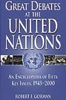 Great Debates at the United Nations: An Encyclopedia of Fifty Key Issues, 1945-2000 0313313865 Book Cover