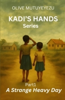 Kadi's Hands: A Strange Heavy Day B0FRN3PKBV Book Cover