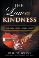 The Law of Kindness: God's Key to the Locked Heart 1504328116 Book Cover