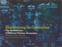 Humanizing the Institution: The Architecture of Bobrow/Thomas and Associates 1931536112 Book Cover