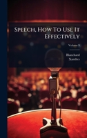 Speech, How To Use It Effectively 1024862852 Book Cover