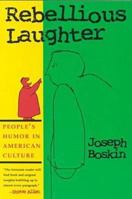 Rebellious Laughter: People's Humor in American Culture 0815627483 Book Cover