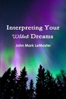 Interpreting Your Wildest Dreams 1365135853 Book Cover