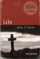 Meditative Commentary Series: Luke: Jesus Is Savior (Meditative Commentary) 0891125000 Book Cover