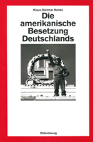 Die Amerikanische Besetzung Deutschlands (Quellen Und Darstellungen Zur Zeitgeschichte) (German Edition) 3486561758 Book Cover