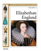 A History of Costume and Fashion Volume 3: Elizabethan England 1604133791 Book Cover