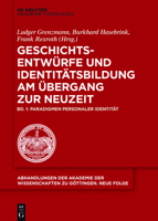 Geschichtsentwurfe Und Identitatsbildung Im Ubergang Vom Mittelalter Zur Neuzeit.: Band I: Paradigmen Und Medialitat Der Geschichtsschreibung 3110496984 Book Cover