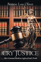 Cry Justice: This Criminal World in Light of God's Truth 1970658002 Book Cover