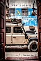 We Will Be Free: Overlanding In Africa and Around South America 0620652993 Book Cover