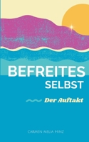 Befreites Selbst: Der Auftakt (German Edition) 3819276580 Book Cover