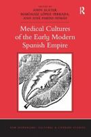 Medical Cultures of the Early Modern Spanish Empire 0367669226 Book Cover