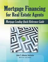 Mortgage Financing for Real Estate Agents: Mortgage Lending Quick Reference Guide 1514337940 Book Cover
