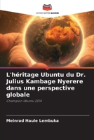 L'héritage Ubuntu du Dr. Julius Kambage Nyerere dans une perspective globale (French Edition) 6208193109 Book Cover