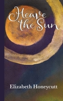 Heave the Sun 1960892355 Book Cover