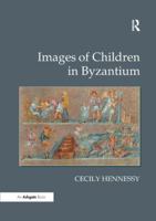 Images of Children in Byzantium 1138265179 Book Cover