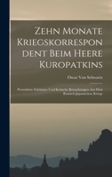 Zehn Monate Kriegskorrespondent Beim Heere Kuropatkins: Persönliche Erlebnisse Und Kritische Betrachtungen Aus Dem Russisch-Japanischen Kriege 1165800888 Book Cover