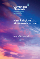 New Religious Movements in Islam (Elements in New Religious Movements) 1009671049 Book Cover