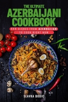 The Ultimate Azerbaijani Cookbook: 111 Dishes From Azerbaijan To Cook Right Now (World Cuisines) B0CT6217LJ Book Cover