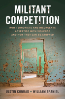 Militant Competition: How Terrorists and Insurgents Advertise with Violence and How They Can Be Stopped 1108994539 Book Cover