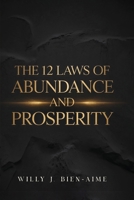 The 12 Laws Of Abundance And Prosperity B0GWCPRQ5H Book Cover