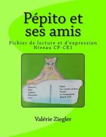 P�pito et ses amis: Fichier de lecture et d'expression 1545235473 Book Cover