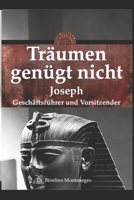 Träumen genügt nicht. Joseph Geschäftsführer und Vorsitzender. (German Edition) 3000374868 Book Cover