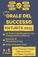 Orale del Successo. Maturità 2025: 30 Tesine Interdisciplinari Svolte con Mappe Concettuali, elementi di Educazione Civica e una Guida all’Esame Orale di Maturità 2025 (Italian Edition) B0F3TVR3FK Book Cover