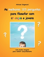 As melhores 123 perguntas para filosofar com crianças e jovens (Portuguese Edition) 8413260701 Book Cover