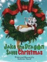 Jake the Dragon Saves Christmas 0578421917 Book Cover