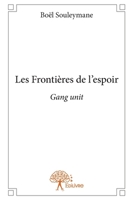 Les Frontières de l'espoir: Gang unit (French Edition) 2332881565 Book Cover
