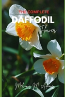 The complete Daffodil flowers: The Ultimate Beginner’s Guide to Growing, Caring for, and Harvesting Stunning daffodils at Home and garden B0GFF9Z9TJ Book Cover
