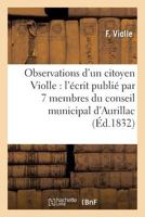 Observations D'Un Citoyen Violle, Sur L'A(c)Crit Publia(c) Par 7 Membres Du Conseil Municipal D'Aurillac 2011311403 Book Cover