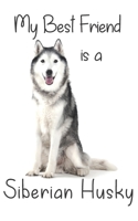 My best Friend is a Siberian Husky: 8 x 5 Blank lined Journal Notebook 120 College Ruled Pages 171021581X Book Cover