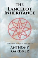 THE LANCELOT INHERITANCE: Book 2 of the Sovereign’s Shadow (The Sovereign Shadow Saga) B0GJDRCT31 Book Cover