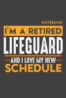Notebook: I'm a retired LIFEGUARD and I love my new Schedule - 120 LINED Pages - 6" x 9" - Retirement Journal 1696978181 Book Cover