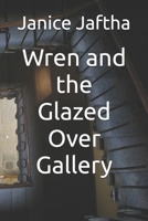 Wren and the Glazed Over Gallery B0GG5Y3LPW Book Cover