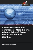 Liberalizzazione del commercio: Maledizione o benedizione? Prove dalla Cina e dallo Zambia (Italian Edition) 6206680010 Book Cover