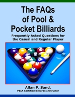 The FAQs of Pool & Pocket Billiards: Frequently Asked Questions for the Casual & Regular Player 1625050011 Book Cover