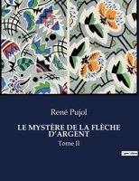 Le Mystère de la Flèche d'Argent: Tome II (French Edition) B0CL2VWXW6 Book Cover