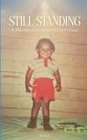 Still Standing: A Memoir of Redemption and Grace B0GXRNYV99 Book Cover